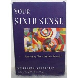 Your Sixth Sense:  Activating Your Psychic Potential - Hardcover - Naparstek, B.